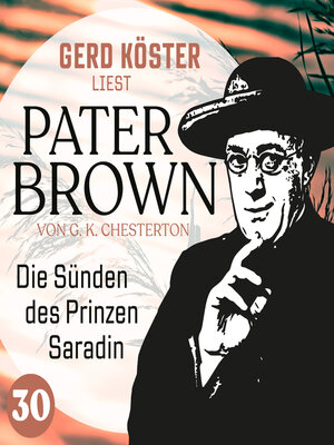cover image of Die Sünden des Prinzen Saradin--Gerd Köster liest Pater Brown, Band 30 (Ungekürzt)